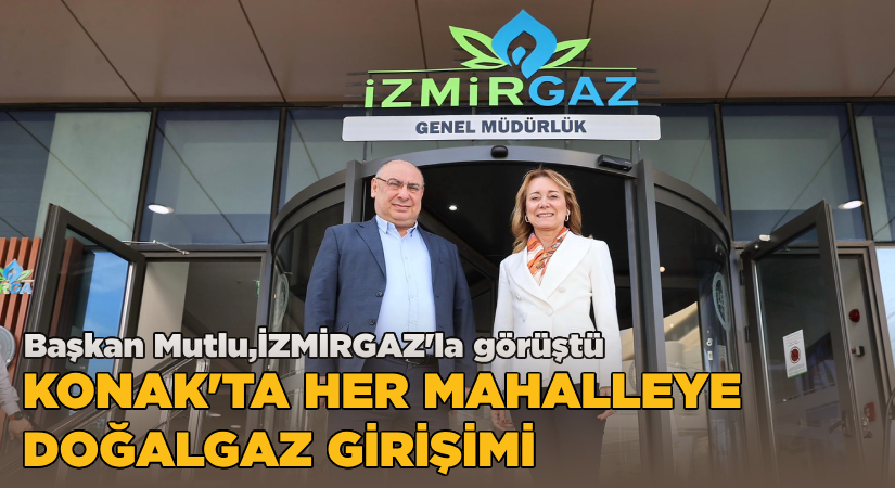 Konak’ta her mahalleye doğalgaz girişimi