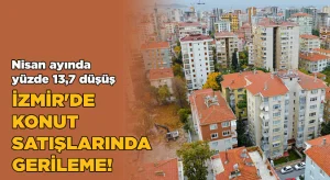 İzmir’de konut satışları %13,7 düştü