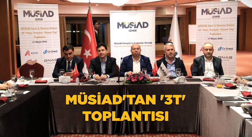 MÜSİAD’dan ‘3T’ toplantısı