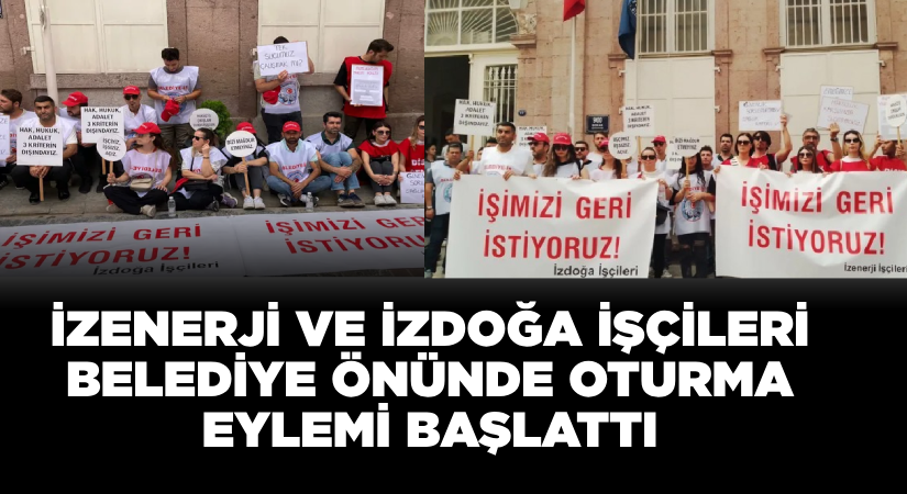 İZENERJİ ve İZDOĞA işçileri oturma eyleminde