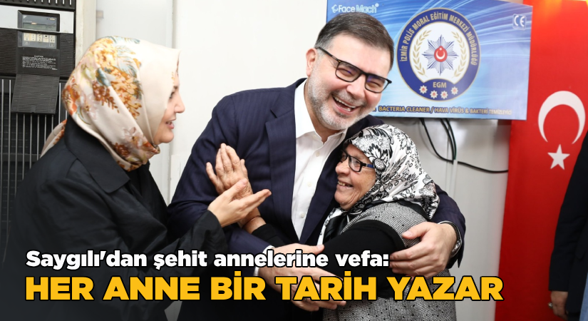 Saygılı’dan şehit annelerine vefa: Her anne bir tarih yazar