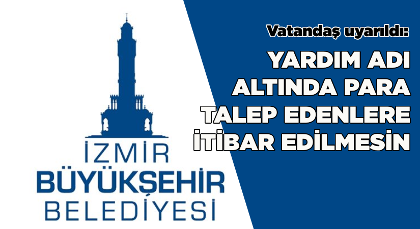 İBB’den vatandaşa uyarı: Yardım parası talep edenlere itibar edilmesin
