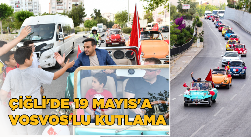 Çiğli’de 19 Mayıs’a Vosvos’lu kutlama