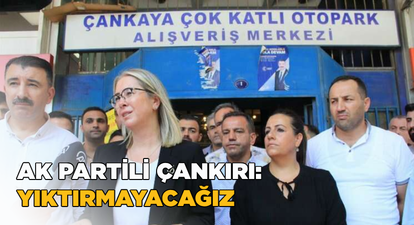 AK Partili Çankırı: Otoparkı yıktırmayacağız