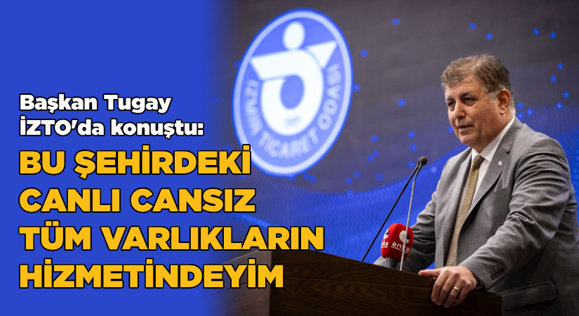 Tugay;“Bu şehirdeki canlı cansız tüm varlıkların hizmetindeyim”