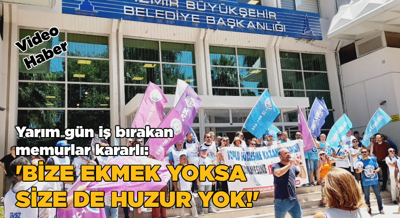 Bize ekmek yoksa size huzur yok!