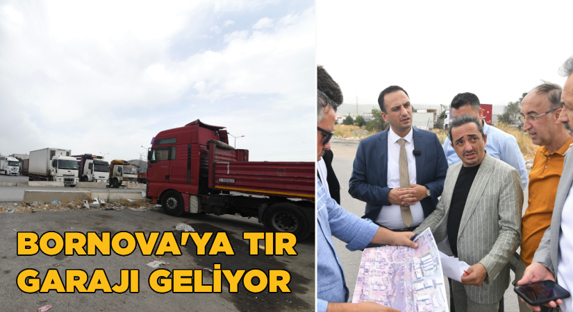Bornova’ya TIR garajı geliyor