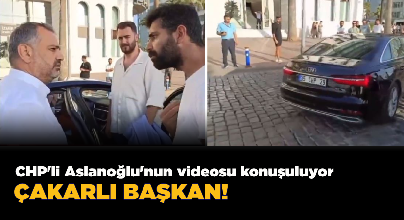 CHP’li Aslanoğlu’nun videosu konuşuluyor;Çakarlı Başkan