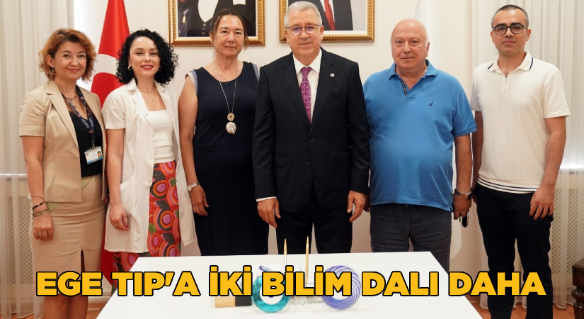 Ege Tıp’ta iki bilim dalı daha kuruldu