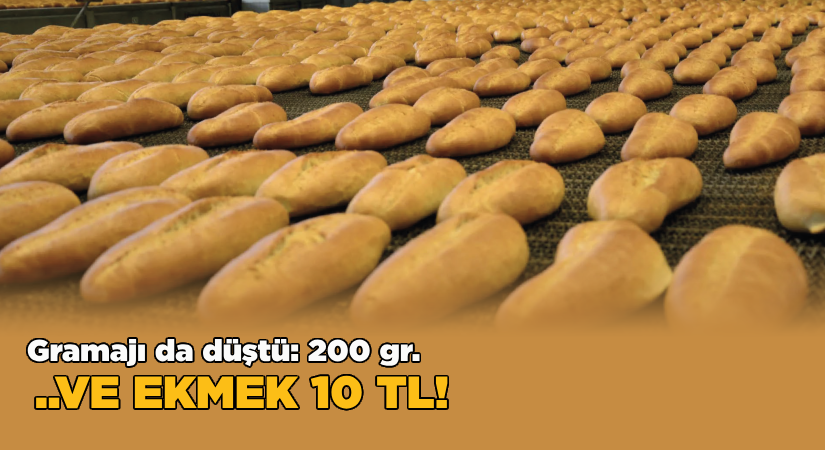 Gramajı da düştü: 200 gr  Ve ekmek 10 lira
