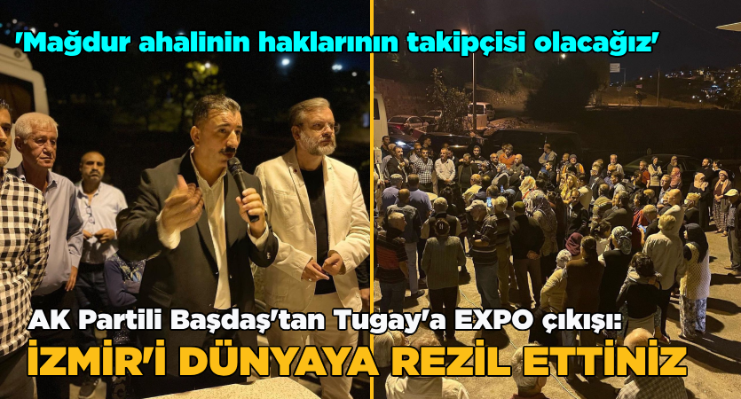 AK Partili Başdaş’tan Tugay’a ‘EXPO’ çıkışı