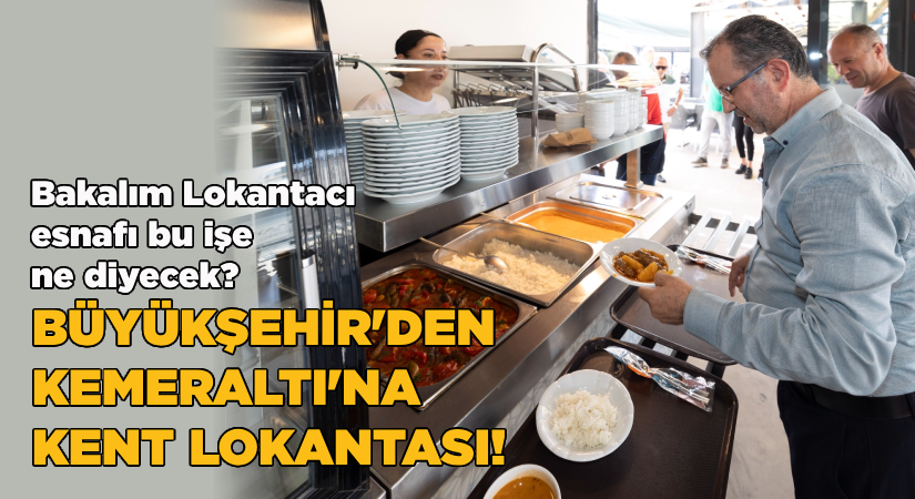 Büyükşehir’den Kemeraltı’na Kent Lokantası