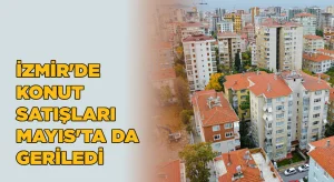 İzmir’de konut satışları yüzde 1,2 azaldı