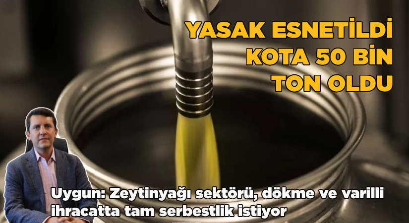 Zeytinyağı sektörü dökme ve varilli ihracatta tam serbestlik istiyor