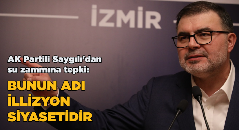 AK Partili Saygılı’dan su zammına tepki