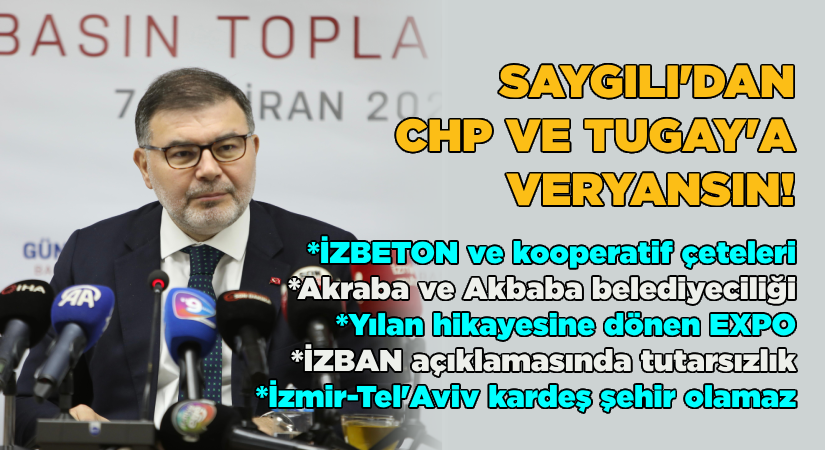 Saygılı’dan CHP ve Tugay’a veryansın!