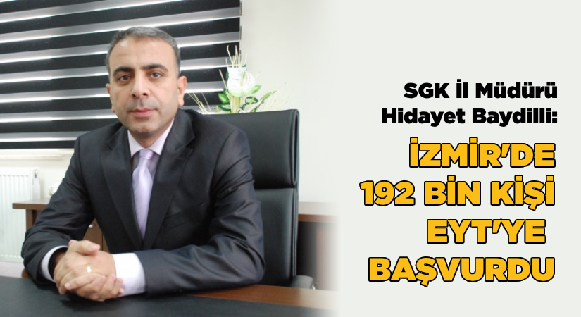 İzmir’de 192 Bin Kişi EYT’ye Başvurdu