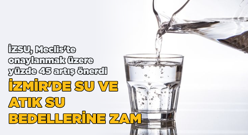 İzmir’de su ve atık su bedellerine zam