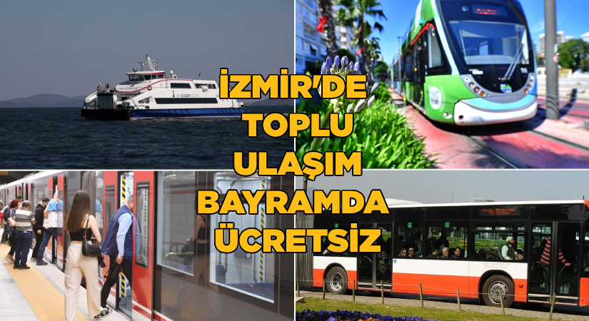 Bayramda İzmir’de toplu ulaşım ücretsiz
