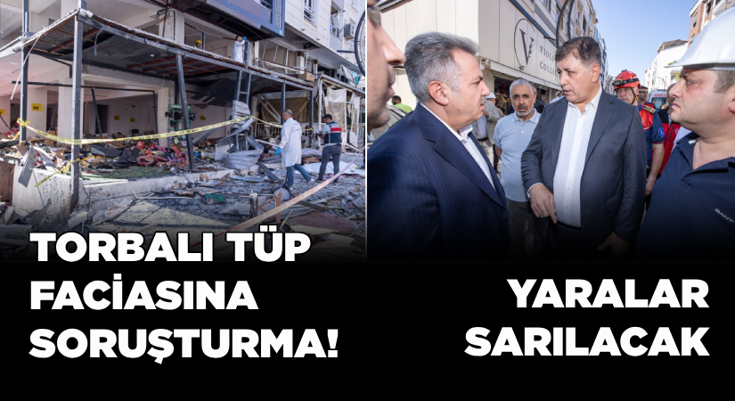 Torbalı tüp faciasına soruşturma!
