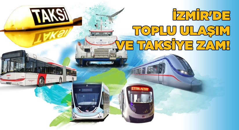 İzmir’de toplu ulaşım ve taksiye zam