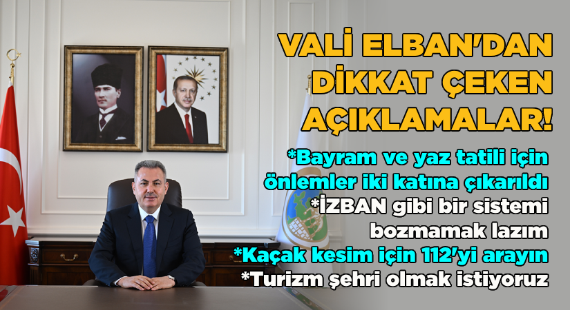 İzmir Valisi Elban’dan dikkat çeken açıklamalar