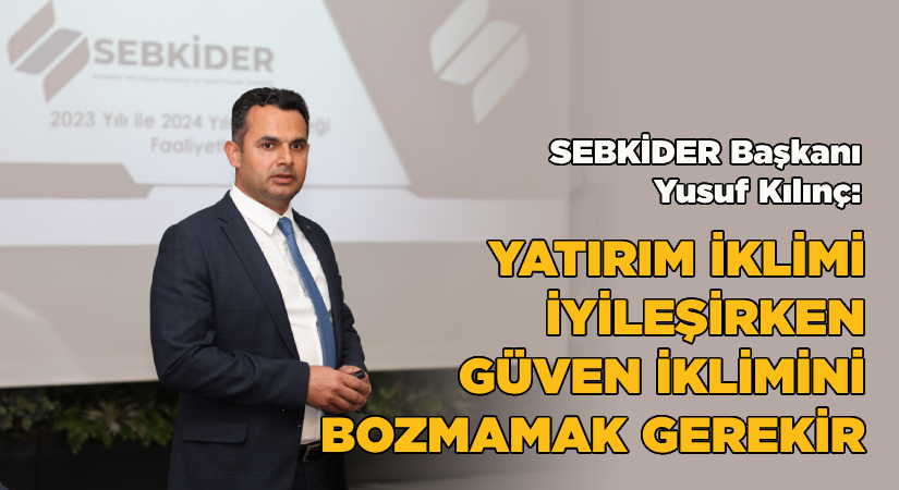 Yatırım iklimi iyileşirken, güven iklimini bozmamak gerekiyor
