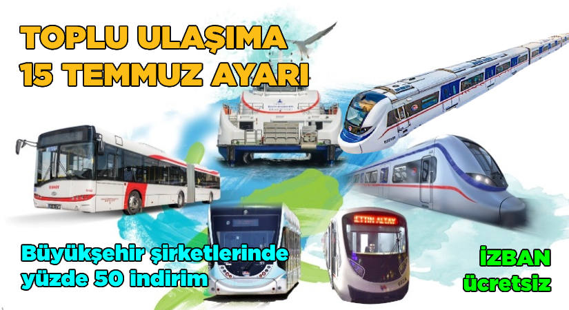 Toplu ulaşımda 15 Temmuz ayarı