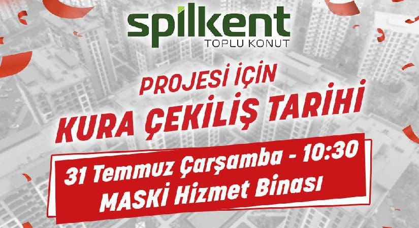 Spilkent’te 31 Temmuz’da kura çekimi
