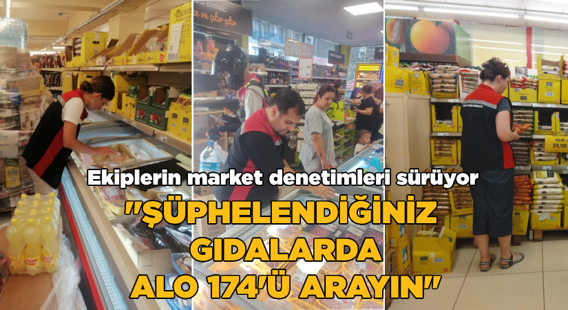 “Şüphelendiğiniz gıdalarda Alo 174’ü arayın”