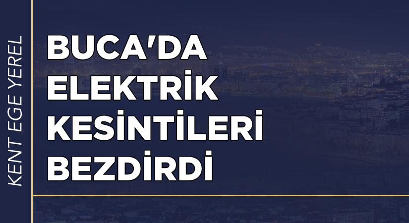 Buca’da elektrik kesintileri bezdirdi