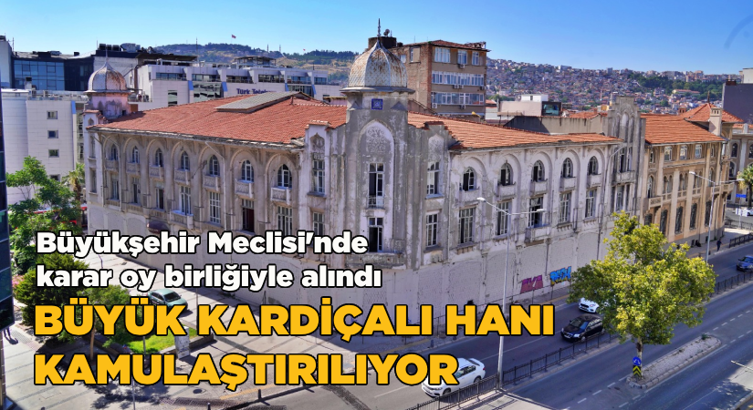 Büyük Kardiçalı Hanı kamulaştırılıyor