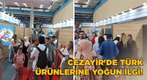 Cezayir’de Türk ürünlerine yoğun ilgi