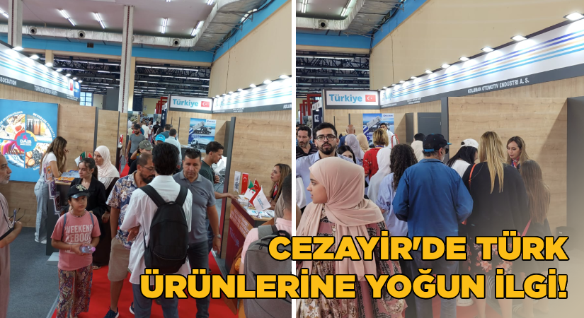 Cezayir’de Türk ürünlerine yoğun ilgi