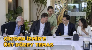 Çin’den İzmir’e üst düzey temas