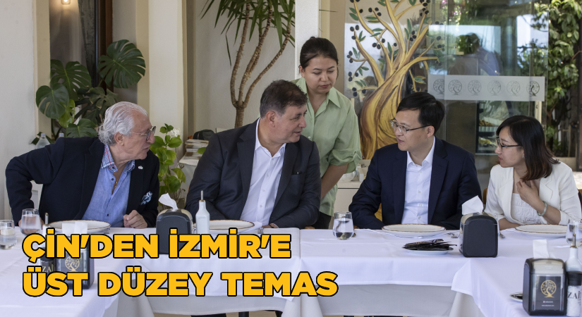 Çin’den İzmir’e üst düzey temas