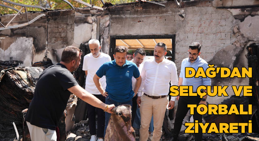 Dağ’dan Selçuk ve Torbalı ziyareti