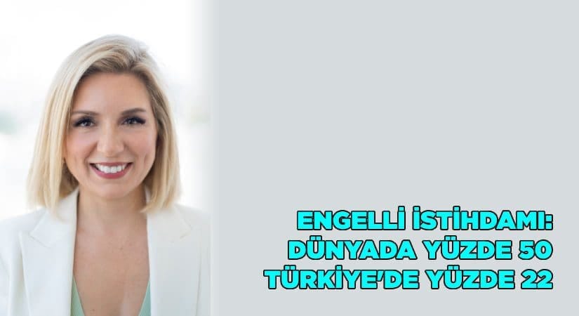 Engelli istihdam oranı dünyada %50, Türkiye’de %22