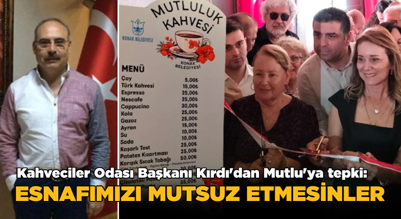 Kahveciler Odası Başkanı Kırdı’dan Mutlu’ya tepki: