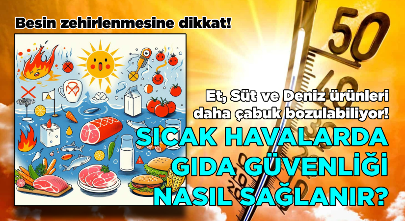 Sıcak havalarda gıda güvenliği nasıl sağlanır?