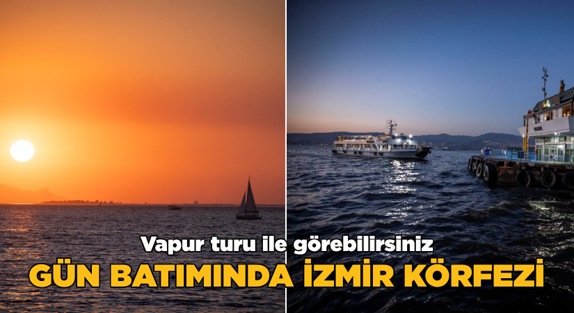 Vapur turu ile görebilirsiniz-Gün batımında İzmir Körfezi
