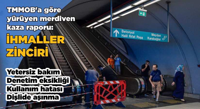 TMMOB’a göre Yürüyen Merdiven kaza raporu: İhmaller zinciri