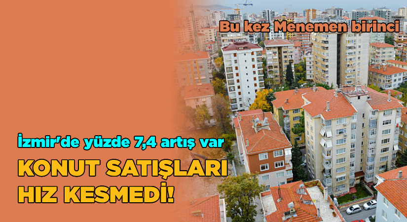 Konut satışları hız kesmedi!