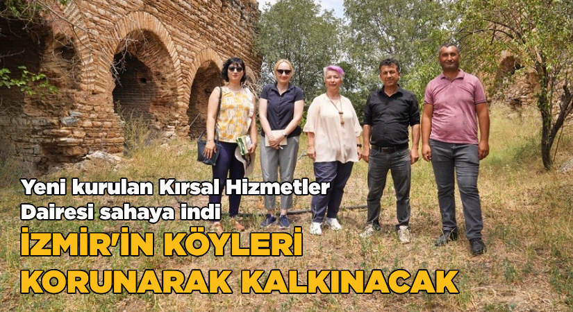 İzmir’in köyleri korunarak kalkınacak