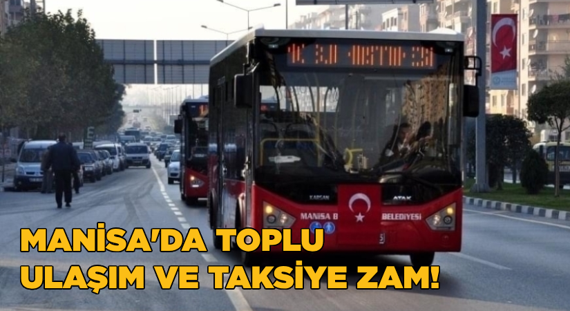 Manisa’da toplu ulaşım ve taksiye zam
