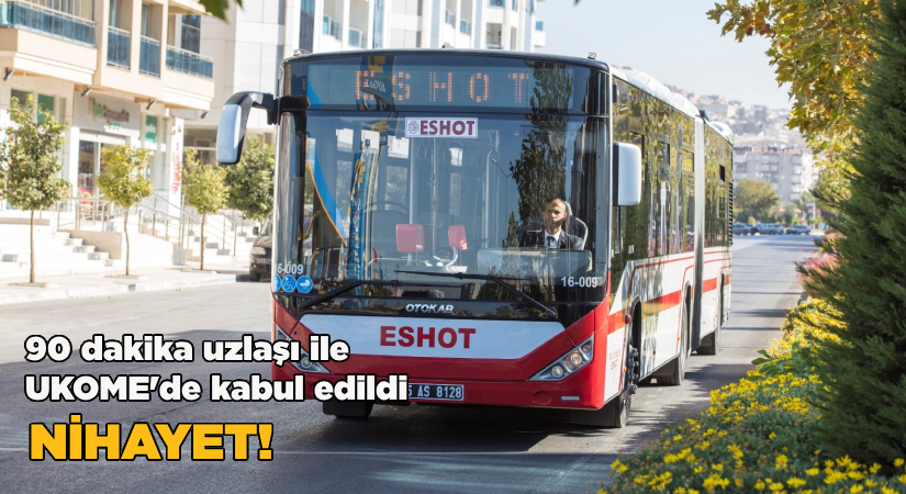 90 Dakika UKOME’de kabul edildi  Nihayet!