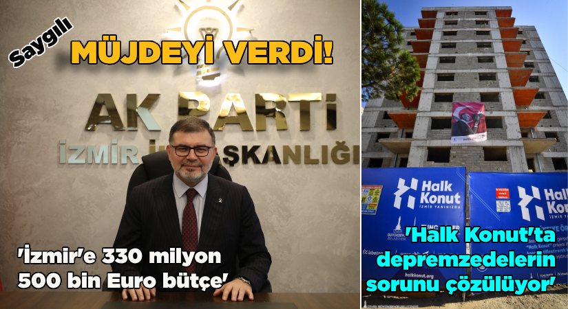 AK Parti İzmir İl Başkanı Bilal Saygılı müjdeyi verdi!