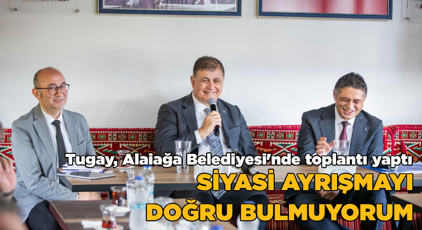 Başkan Tugay Aliağa’da koordinasyon toplantısı yaptı