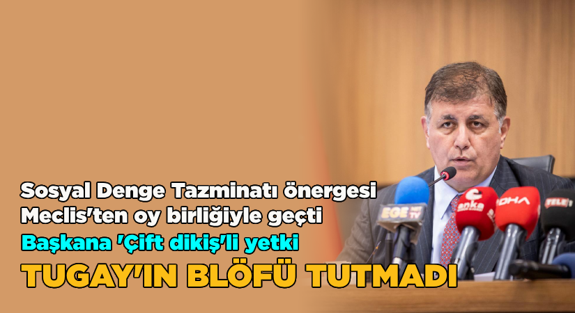 Başkan Tugay’ın blöfü tutmadı