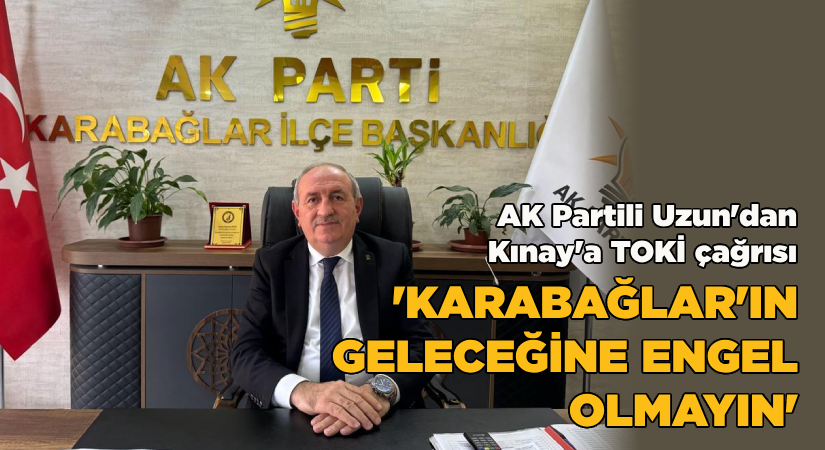 Uzun ‘’Diğer ilçelerde konutlar ya bitti ya bitmek üzere Karabağlar başlayamadı’’